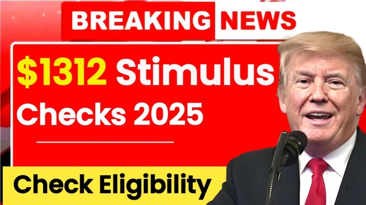 $1,312 Stimulus Checks 2025 Is Everyone Getting One Eligibility, Payment Dates & The Truth Behind the Rumor